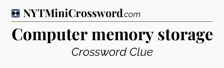 Solution: Computer memory storage - NYT Mini Crossword