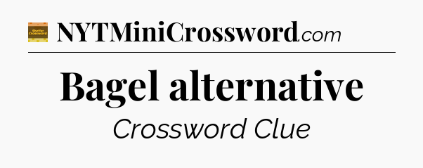Bagel alternative - Eugene Sheffer Crossword
