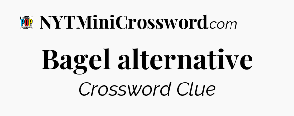 Bagel alternative Crossword Clue