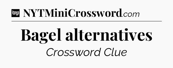 Bagel alternatives Crossword Clue