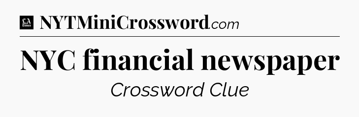NYC financial newspaper - LA Times Crossword