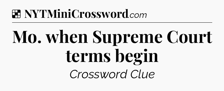Solution: Mo. when Supreme Court terms begin - NYT Crossword