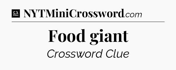 Food giant - LA Times Crossword