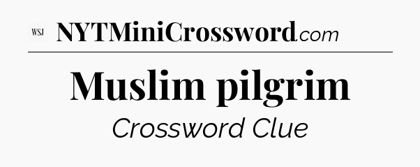 Muslim pilgrim - WSJ Crossword