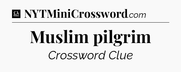 Muslim pilgrim - LA Times Crossword