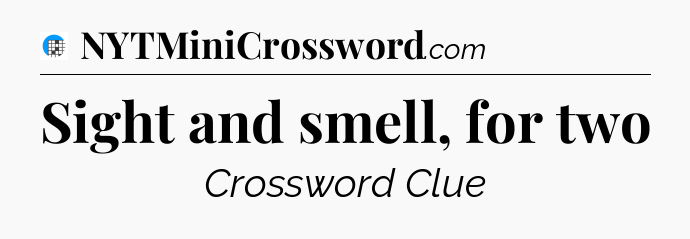 Sight and smell, for two Crossword Clue