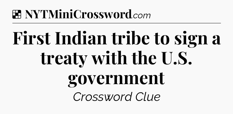 Solution: First Indian tribe to sign a treaty with the U.S. government - NYT Crossword
