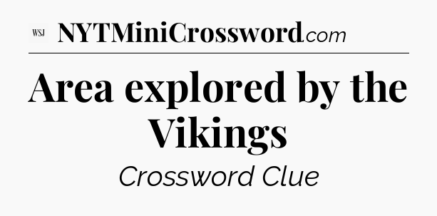 Area explored by the Vikings - WSJ Crossword