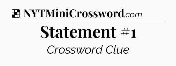 Solution: Statement #1 - NYT Crossword