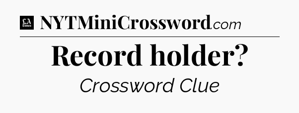 Record holder - LA Times Crossword