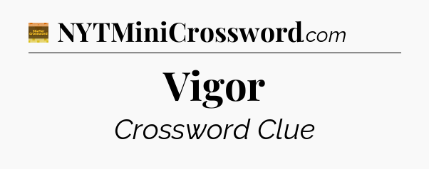Vigor crossword clue Eugene Sheffer