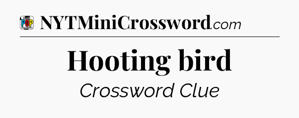 Hooting bird Crossword Clue