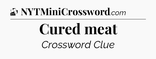 Cured meat - Daily Themed Mini Crossword
