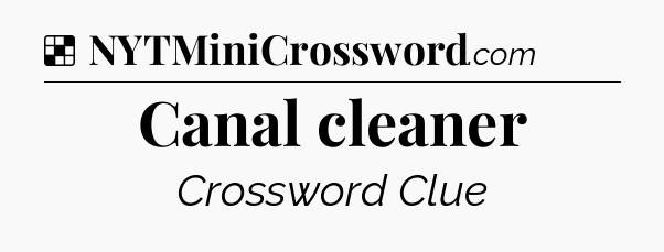 Solution: Canal cleaner - NYT Crossword