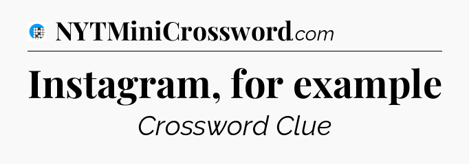 Instagram, for example Crossword Clue