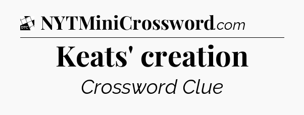 Keats' creation - Daily Themed Classic Crossword