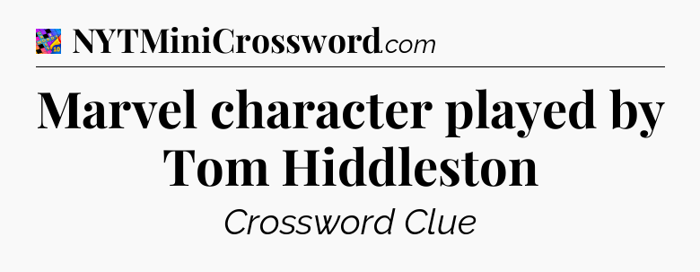 Marvel character played by Tom Hiddleston Crossword Clue