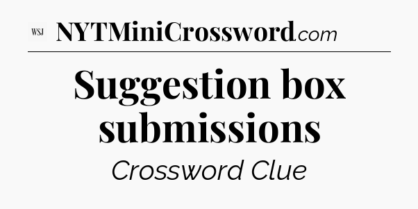 Suggestion box submissions - WSJ Crossword