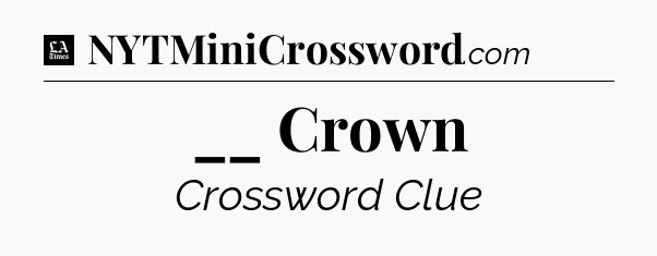 __ Crown - LA Times Crossword