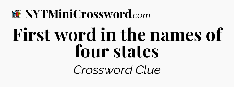 First word in the names of four states Crossword Clue