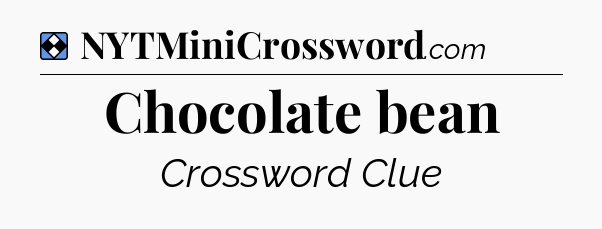 Solution: Chocolate bean - NYT Mini Crossword