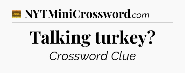 Talking turkey - Eugene Sheffer Crossword