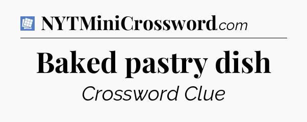 Baked pastry dish Puzzle Page Crossword Clue