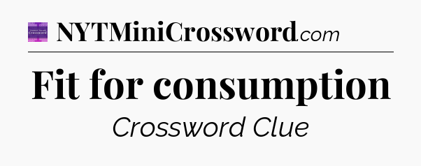 Fit for consumption - Thomas Joseph Crossword