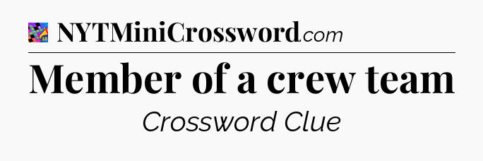 Member of a crew team Crossword Clue