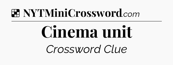 Solution: Cinema unit - NYT Crossword