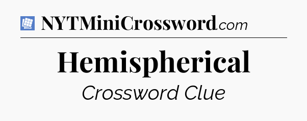 Hemispherical Puzzle Page Crossword Clue