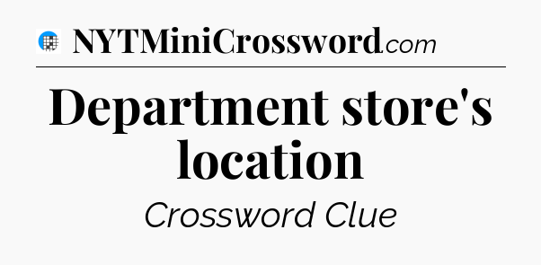Department store's location Crossword Clue