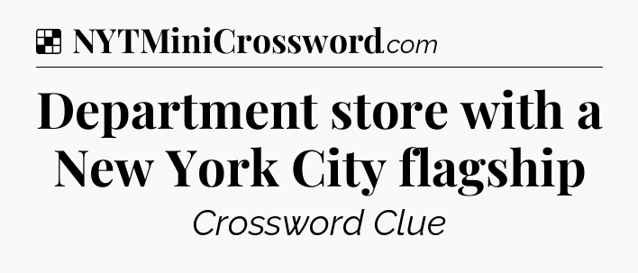 Solution: Department store with a New York City flagship - NYT Crossword