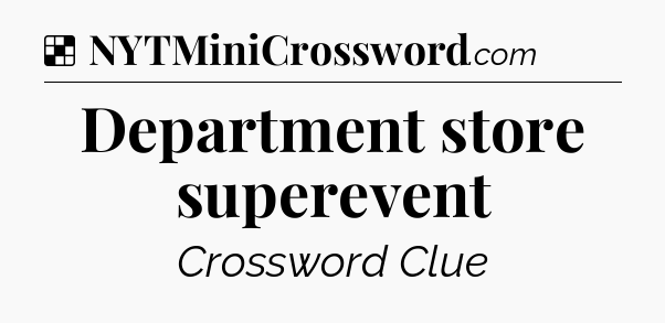 Solution: Department store superevent - NYT Crossword