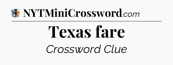 Texas fare Crossword Clue