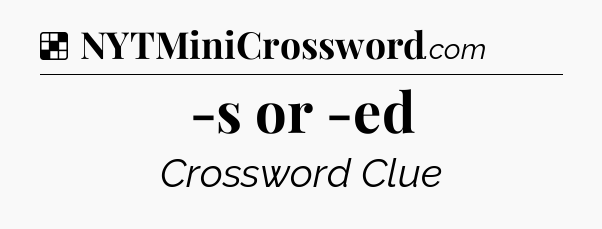 Solution: -s or -ed - NYT Crossword