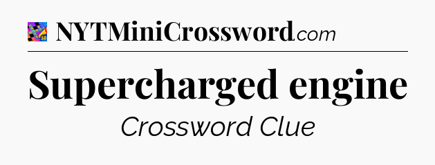 Supercharged engine Crossword Clue