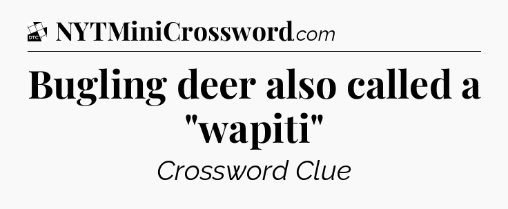 Bugling deer also called a 