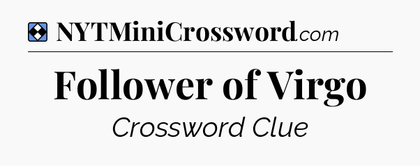 Solution: Follower of Virgo - NYT Mini Crossword