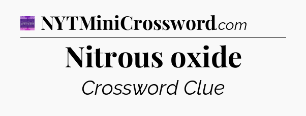 Nitrous oxide - Thomas Joseph Crossword