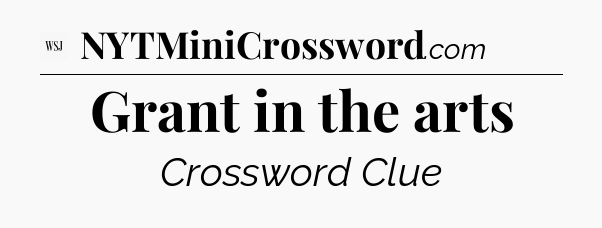 Grant in the arts - WSJ Crossword