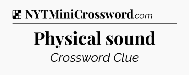 Solution: Physical sound - NYT Crossword