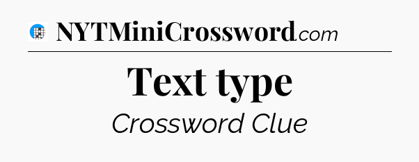 Text type Crossword Clue