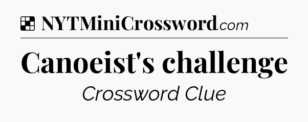 Solution: Canoeist's challenge - NYT Crossword
