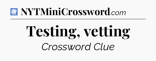 Testing, vetting Puzzle Page Crossword Clue