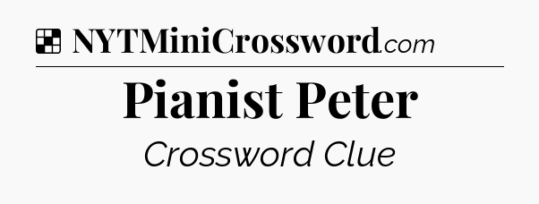 Solution: Pianist Peter - NYT Crossword