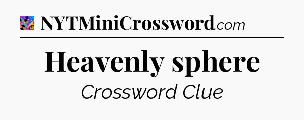 Heavenly sphere Crossword Clue