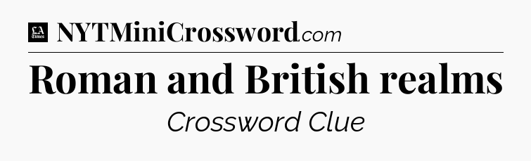Roman and British realms - LA Times Crossword