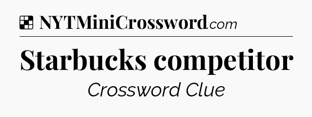 Starbucks competitor NYT Crossword
