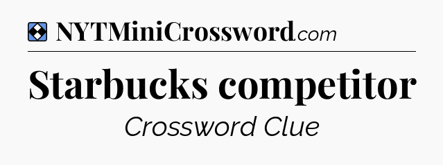 Solution: Starbucks competitor - NYT Mini Crossword